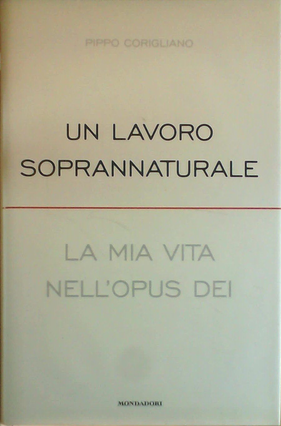 Un lavoro soprannaturale. La mia vita nell'Opus Dei Religion & Esotericism
