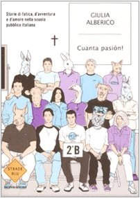 Cuanta pasión! Storie di fatica, d'avventura e d'amore nella scuola pubblica italiana Art & Literature