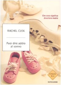Puoi dire addio al sonno. Cosa significa diventare madre book