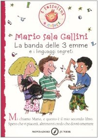 La Banda delle 3 emme e i linguaggi segreti. Ediz. illustrata (I Sassolini a colori. Rosso, Band 33) Novels & Short Stories