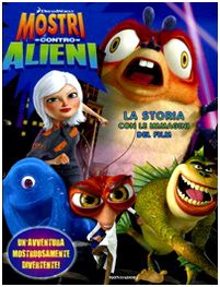 Mostri contro alieni. La storia con le immagini del film. Ediz. illustrata (Cinema illustrati) Novels & Short Stories