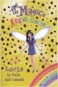 Lucia la fata del lunedì. Il magico arcobaleno (Vol. 29) book