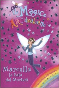 Marcella la fata del martedì. Il magico arcobaleno Novels & Short Stories