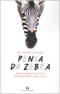 Pensa da zebra. Come sviluppare la creatività prendendo esempio dagli animali book
