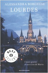 Lourdes. I miei giorni al servizio di Maria (Oscar bestsellers, Band 1885) Religion & Esotericism