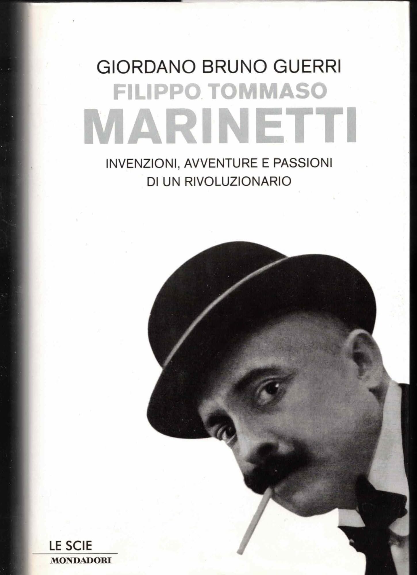 Filippo Tommaso Marinetti. Invenzioni, avventure e passioni di un rivoluzionario (Le scie) Contemporary literature Books