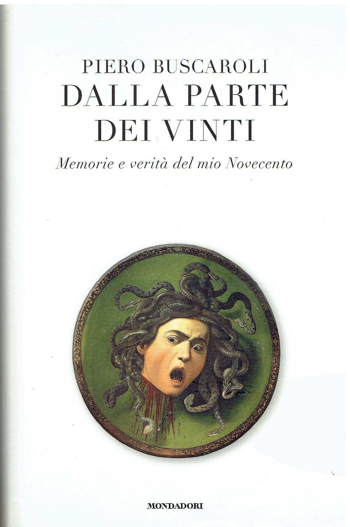 Dalla parte dei vinti. Memorie e verità del mio Novecento Memories