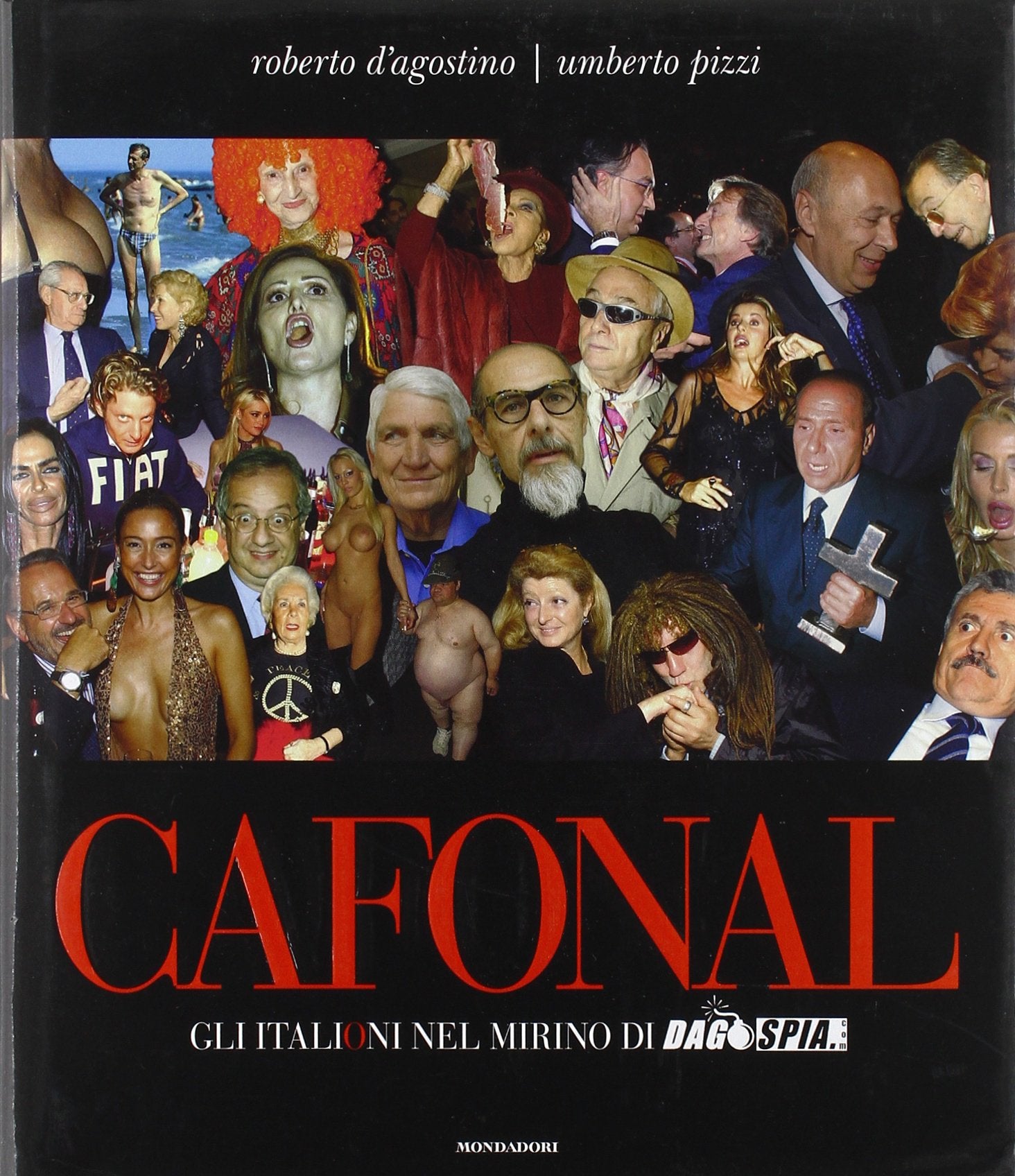 Cafonal. Gli «italioni» nel mirino di «Dagospia». Ediz. illustrata (Arcobaleno) Books