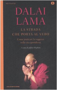 La strada che porta al vero. Come praticare la saggezza nella vita quotidiana (Oscar spiritualità) Religion & Esotericism