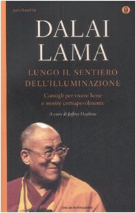 Lungo il sentiero dell'illuminazione. Consigli per vivere e morire consapevolmente book