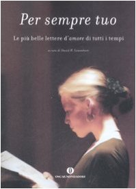 Per sempre tuo. Le più belle lettere d'amore di tutti i tempi (Oscar varia, Band 1962) Contemporary literature