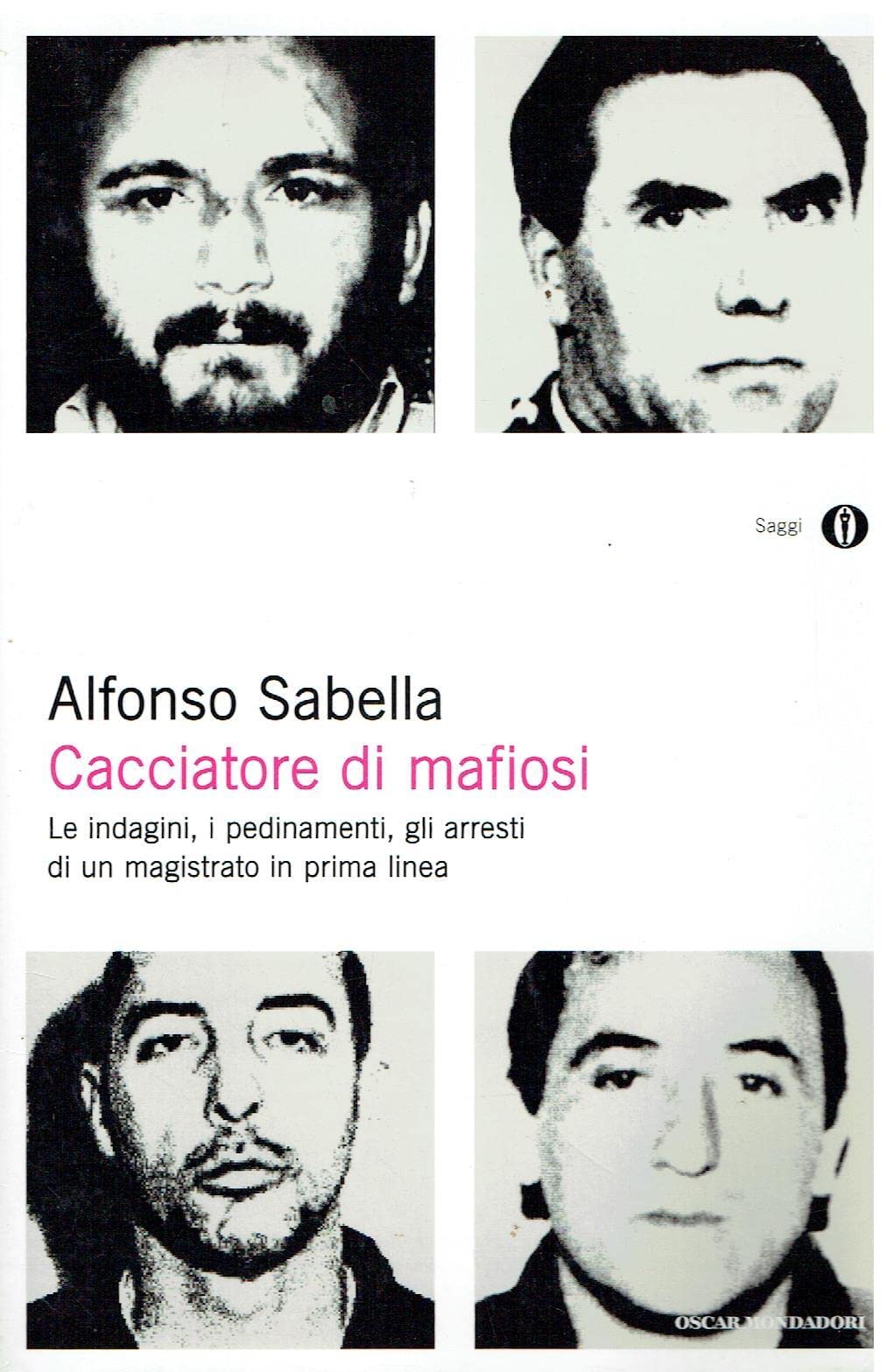 Cacciatore di mafiosi. Le indagini, i pedinamenti, gli arresti di un magistrato in prima linea (Oscar saggi, Band 859) Law