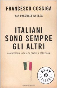 Italiani sono sempre gli altri. Controstoria d'Italia da Cavour a Berlusconi Politics & History