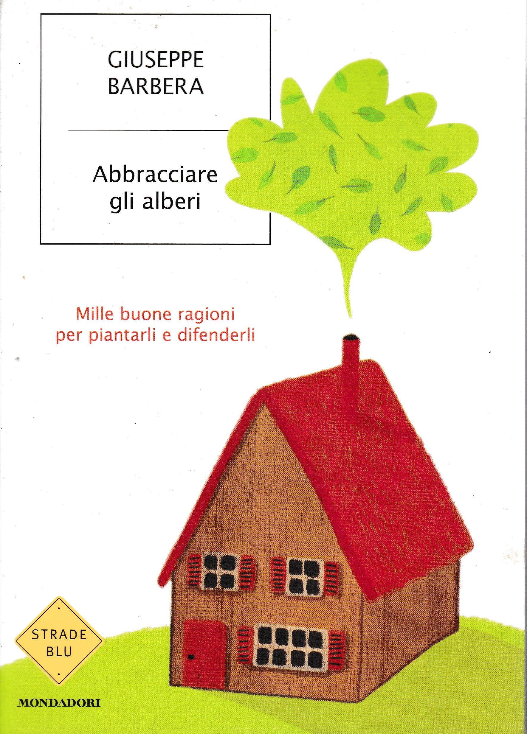 Abbracciare gli alberi. Mille buone ragioni per piantarli e difenderli book