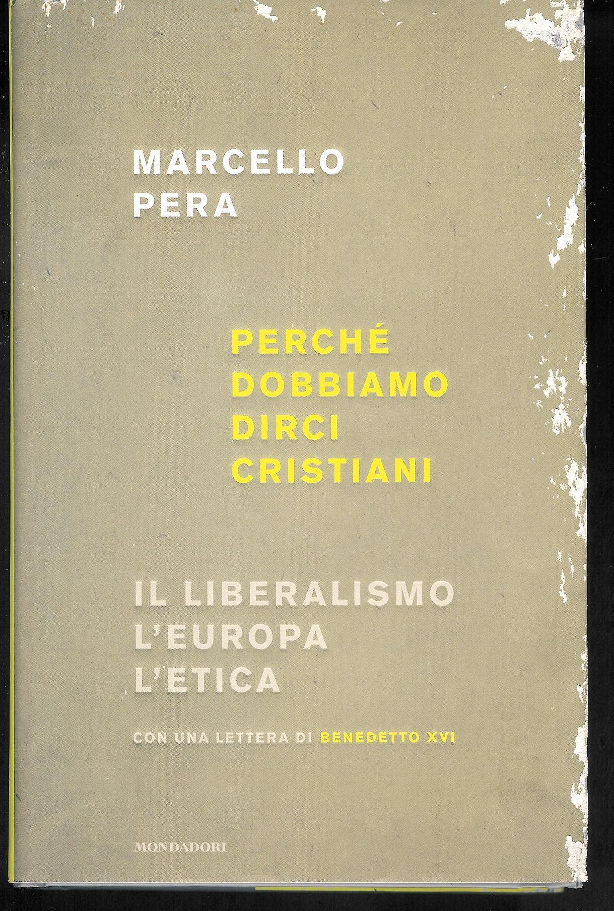 Perché dobbiamo dirci cristiani. Il liberalismo, l'Europa, l'etica Religion & Esotericism