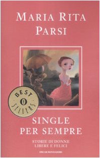 Single per sempre. Storie di donne libere e felici (Oscar bestsellers, Band 1932) Books