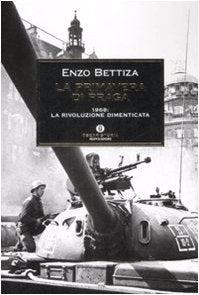 La primavera di Praga. 1968: la rivoluzione dimenticata Politics & History