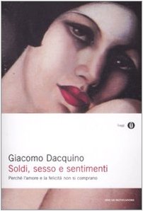 Soldi, sesso e sentimenti. Perché l'amore e la felicità non si comprano book