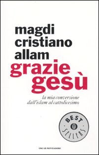 Grazie Gesù. La mia conversione dall'Islam al cattolicesimo Religion & Esotericism