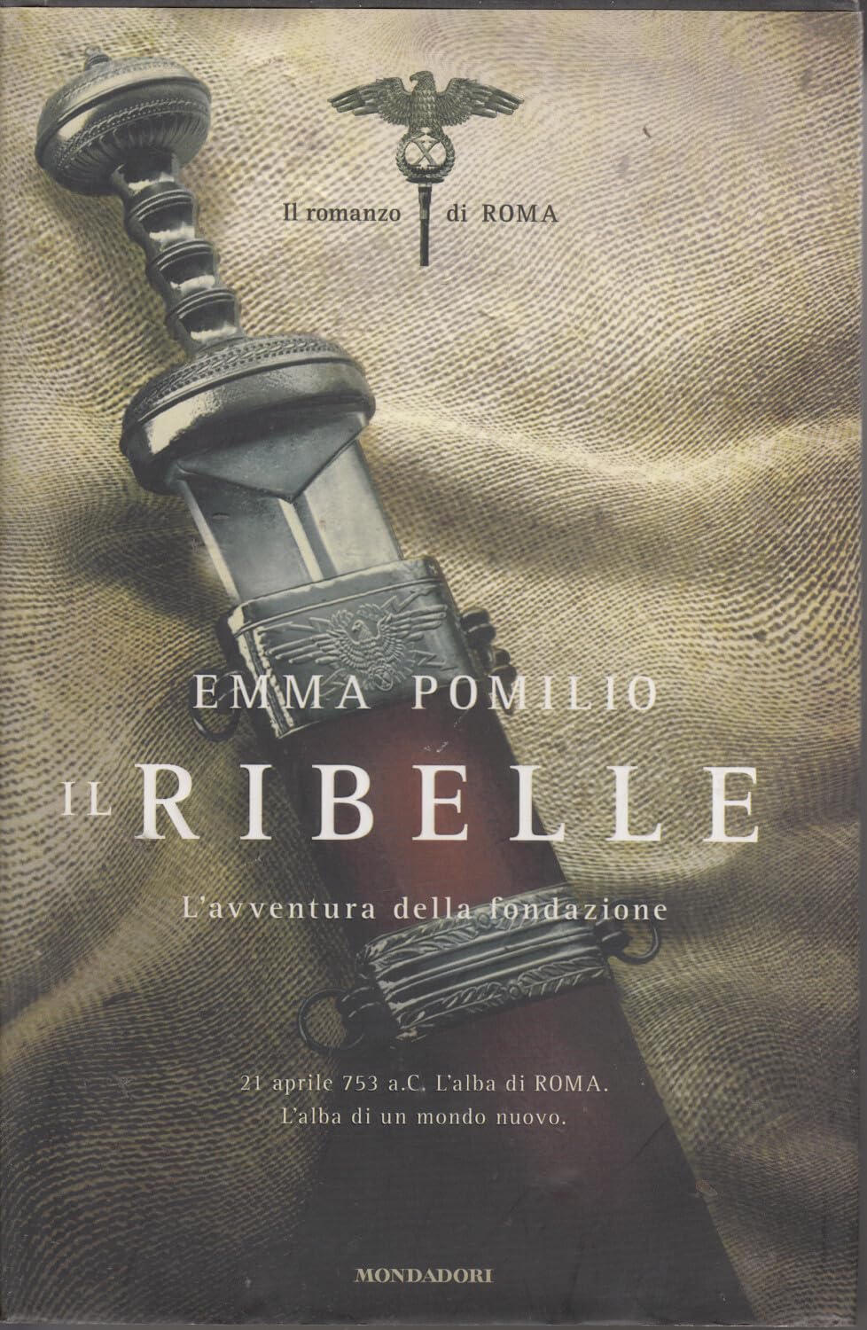Il ribelle. L'avventura della fondazione. Il romanzo di Roma Historical Fiction