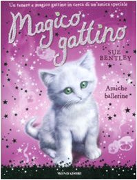 Amiche ballerine. Magico gattino Novels & Short Stories