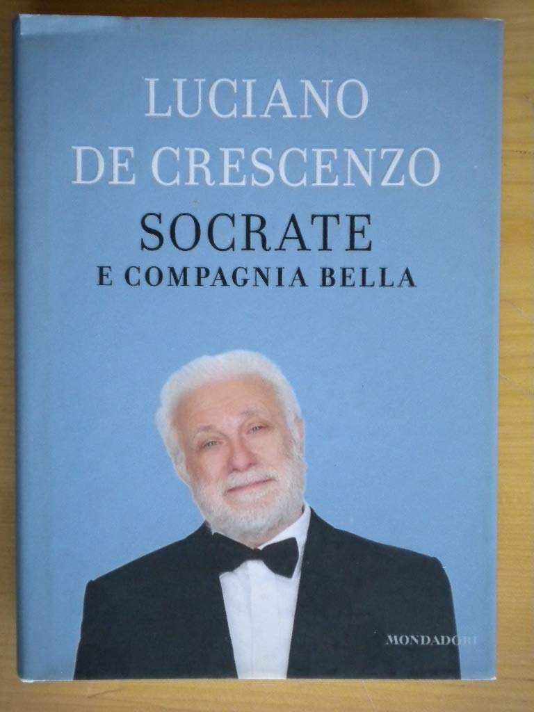 Socrate e compagnia bella (I libri di Luciano De Crescenzo) Philosophy