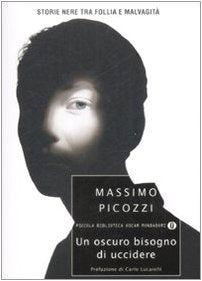 Un oscuro bisogno di uccidere. Storie nere tra follia e malvagità (Piccola biblioteca oscar, Band 624) Social Sciences