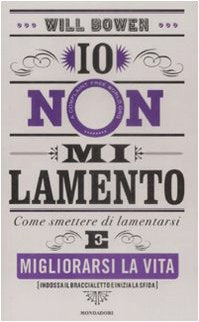 Io non mi lamento. Come smettere di lamentarsi e migliorarsi la vita book