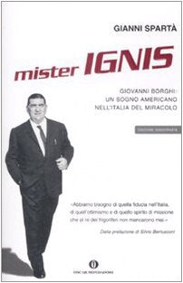 Mister Ignis Giovanni Borghi - un sogno americano nell'Italia del miracolo (Italienisch) Broschiert – Mai 2009 (Oscar varia, Band 1965) Science Books