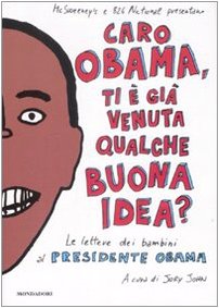 Caro Obama, ti è già venuta qualche buona idea? Le lettere dei bambini al presidente Obama Non-fiction