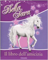 Il libro dell'amicizia. Bella Sara. Ediz. illustrata book
