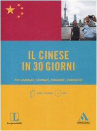 Il cinese in 30 giorni. Per lavorare, studiare, viaggiare, conoscere. Con CD Audio formato MP3 book