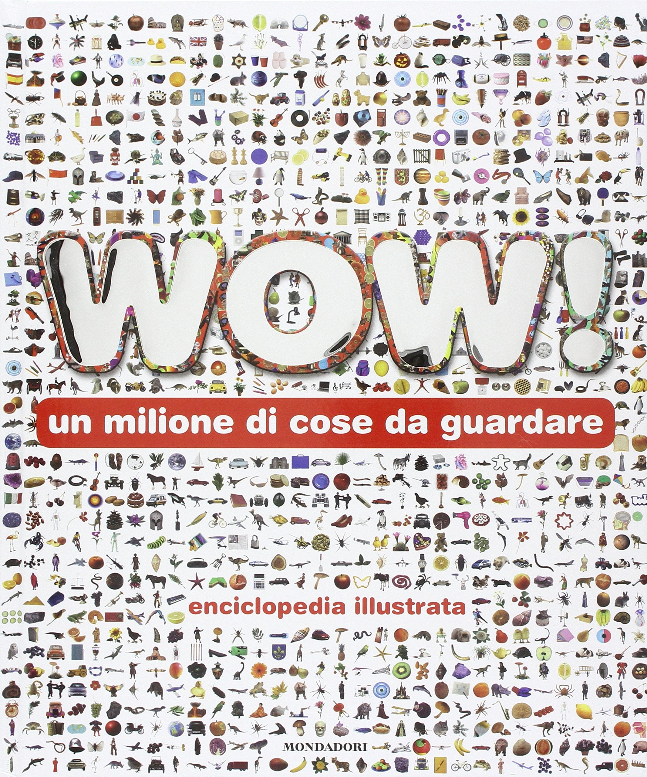 Wow! Un milione di cose da guardare. Ediz. illustrata (Le enciclopedie) Non-fiction