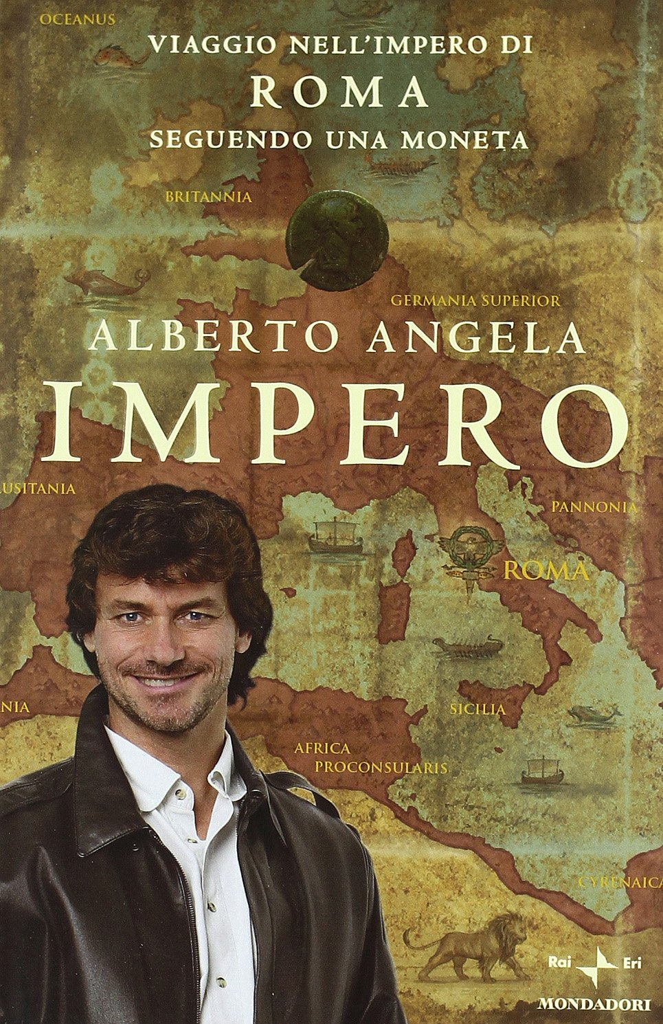 Impero. Viaggio nell'Impero di Roma seguendo una moneta Politics & History
