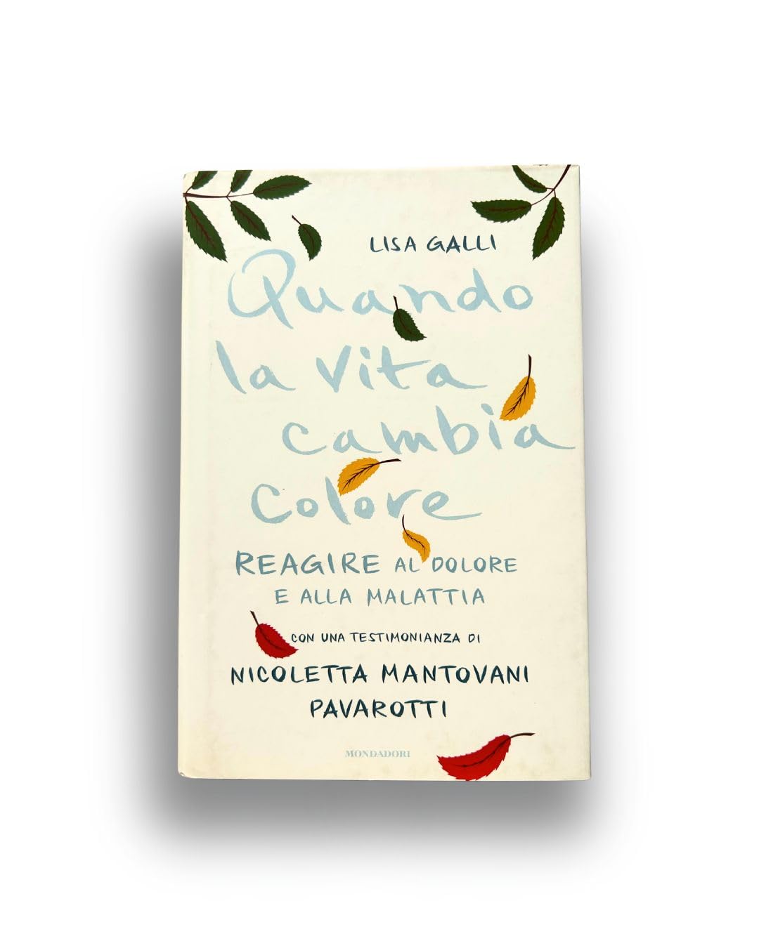 Quando la vita cambia colore. Come reagire al dolore e alla malattia Health, Nutrition & Fitness