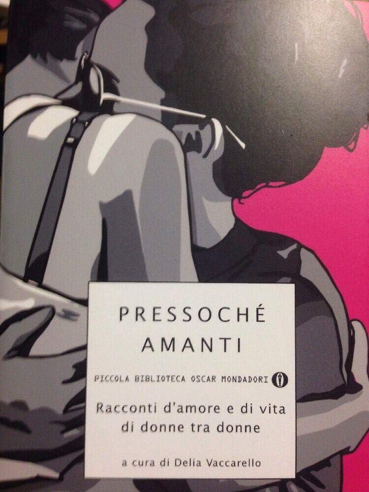 Pressoché amanti. Racconti d'amore e di vita di donne tra donne book