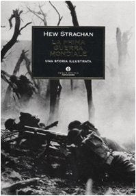 La prima guerra mondiale. Una storia illustrata (Oscar storia, Band 514) Politics & History