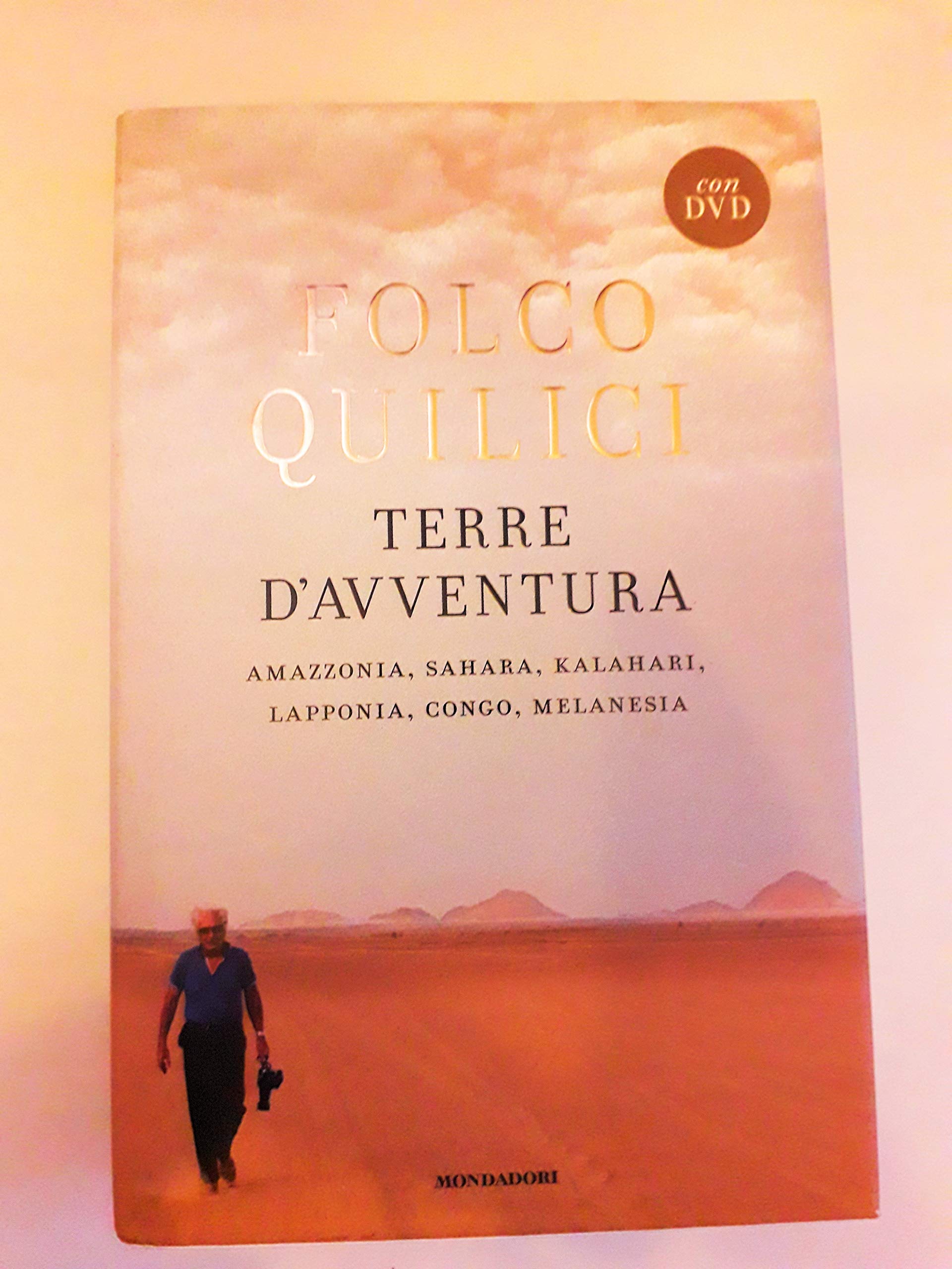 Terre d'avventura. Amazzonia, Sahara, Kalahari, Lapponia, Congo, Melanesia. Con DVD Leisure, Home & Garden
