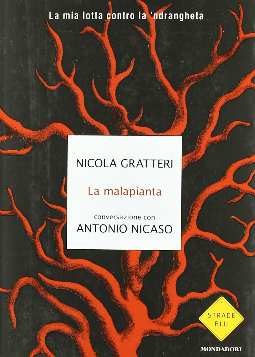 La malapianta. La mia lotta contro la 'ndrangheta (Strade blu. Non Fiction) Social Sciences