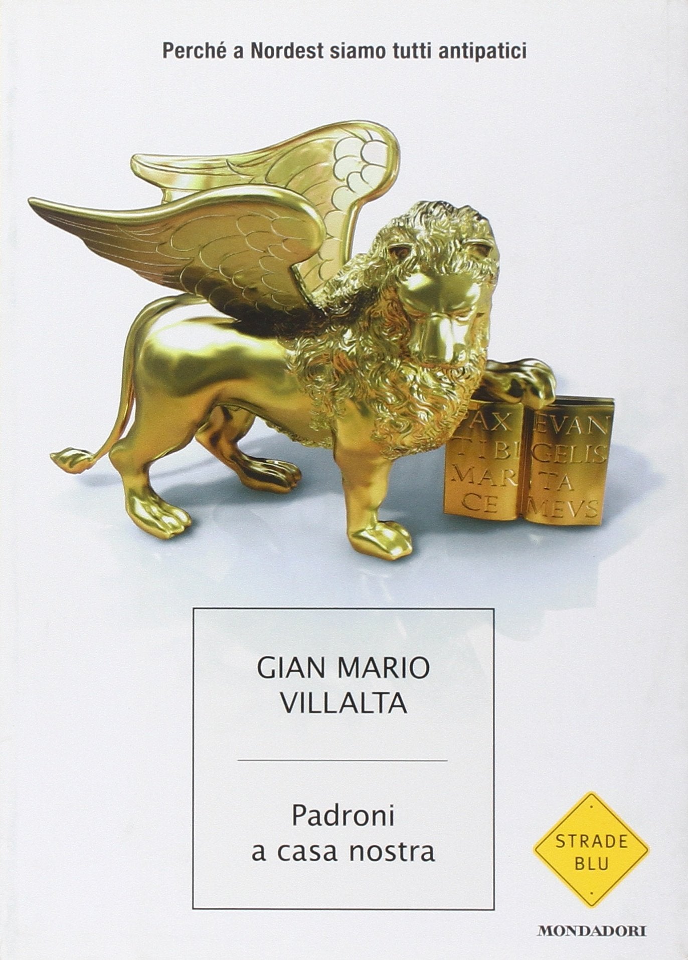 Padroni a casa nostra. Perché a Nordest siamo tutti antipatici Books