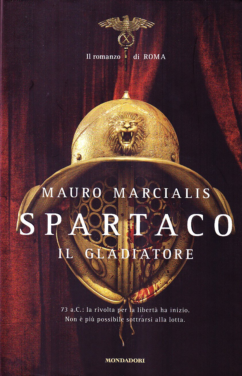 Spartaco il gladiatore. Il romanzo di Roma Historical Fiction
