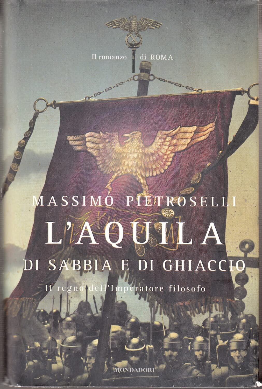 L'aquila di sabbia e di ghiaccio. Il regno dell'Imperatore filosofo (Omnibus) Historical Fiction