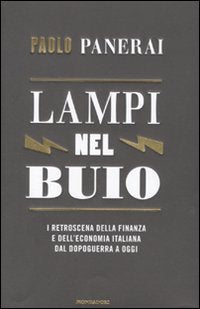 Lampi nel buio. I retroscena della finanza e dell'economia italiana dal dopoguerra a oggi Business, Finance & Career