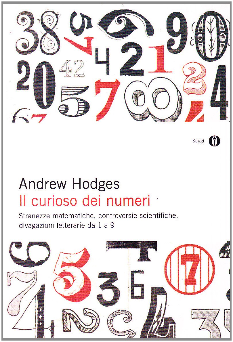 Il curioso dei numeri. Stranezze matematiche, controversie scientifiche, divagazioni letterarie da 1 a 9 (Oscar saggi, Band 866) Natural Sciences