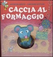 Caccia al formaggio. Libro pop-up. Ediz. illustrata (I libri attivi) Non-fiction