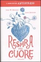 Respira col cuore. Il nuovo metodo antistress (Comefare) Medicine