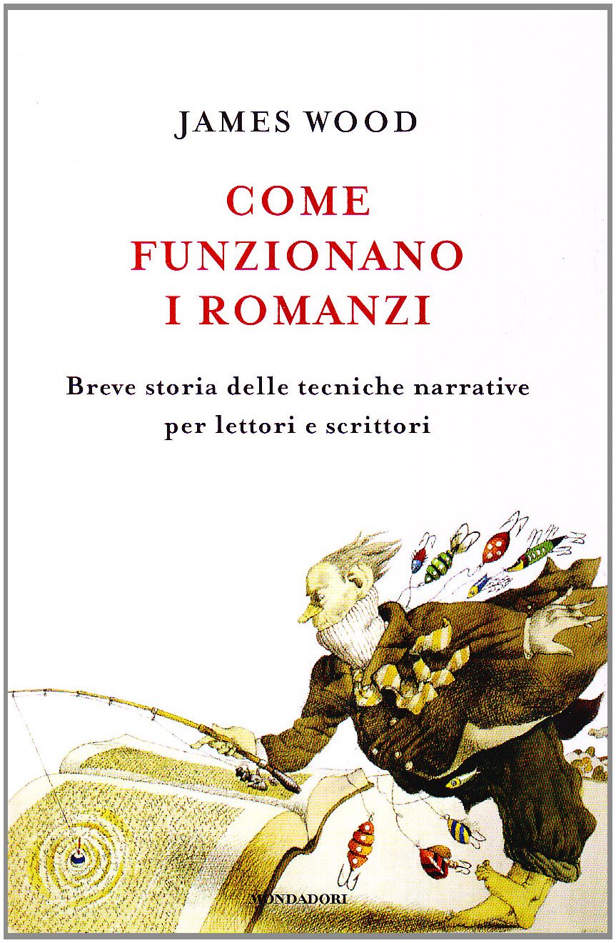 Come funzionano i romanzi. Breve storia delle tecniche narrative per lettori e scrittori book