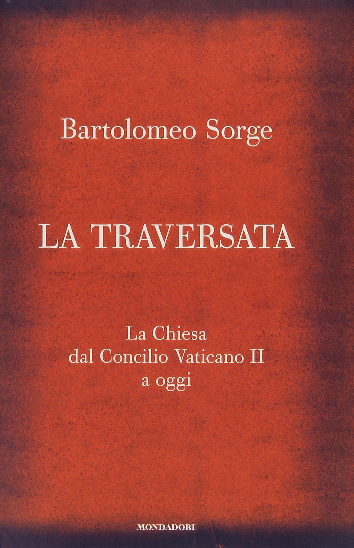 La traversata. La Chiesa dal Concilio Vaticano II a oggi Religion & Esotericism