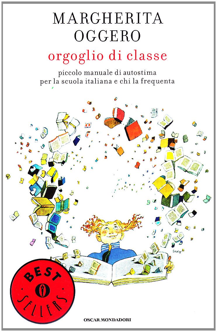 Orgoglio di classe. Piccolo manuale di autostima per la scuola italiana e chi la frequenta Books