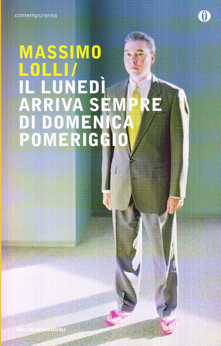 Il lunedì arriva sempre di domenica pomeriggio (Oscar contemporanea, Band 2010) Contemporary literature